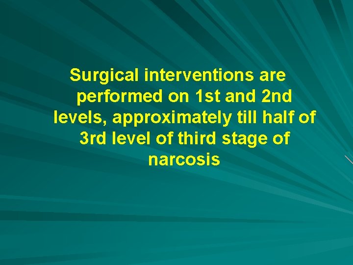 Surgical interventions are performed on 1 st and 2 nd levels, approximately till half