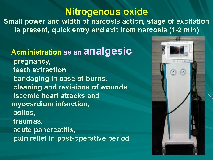 Nitrogenous oxide Small power and width of narcosis action, stage of excitation is present,