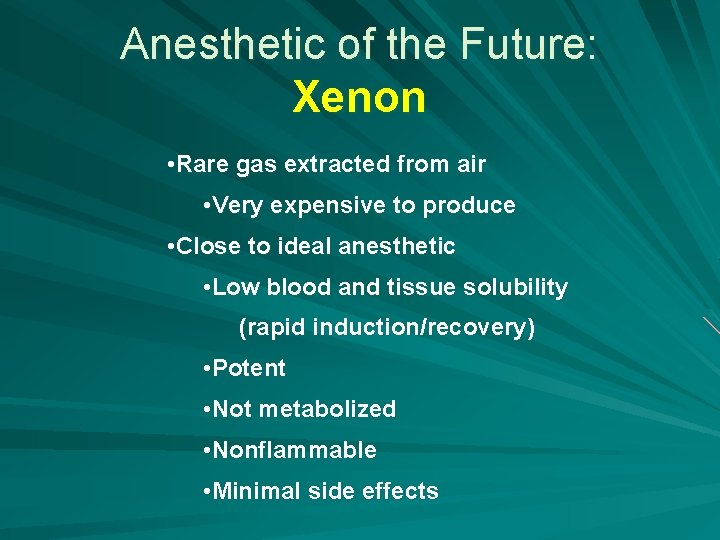 Anesthetic of the Future: Xenon • Rare gas extracted from air • Very expensive