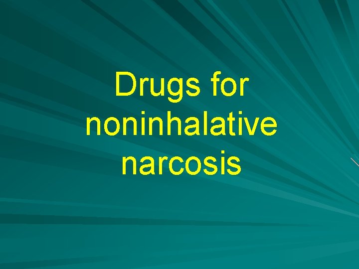 Drugs for noninhalative narcosis 