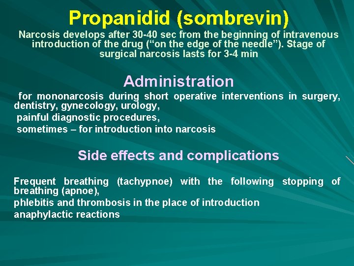 Propanidid (sombrevin) Narcosis develops after 30 -40 sec from the beginning of intravenous introduction