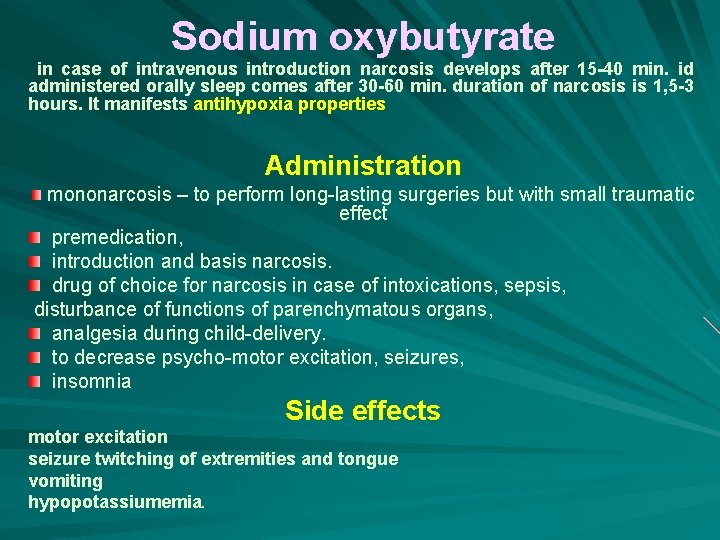 Sodium oxybutyrate in case of intravenous introduction narcosis develops after 15 -40 min. id