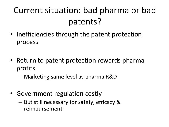 Current situation: bad pharma or bad patents? • Inefficiencies through the patent protection process