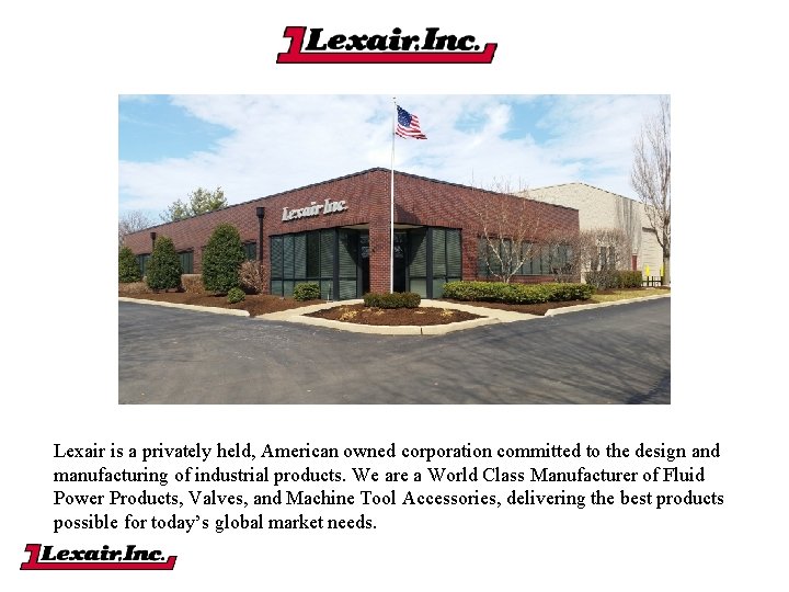 Lexair is a privately held, American owned corporation committed to the design and manufacturing