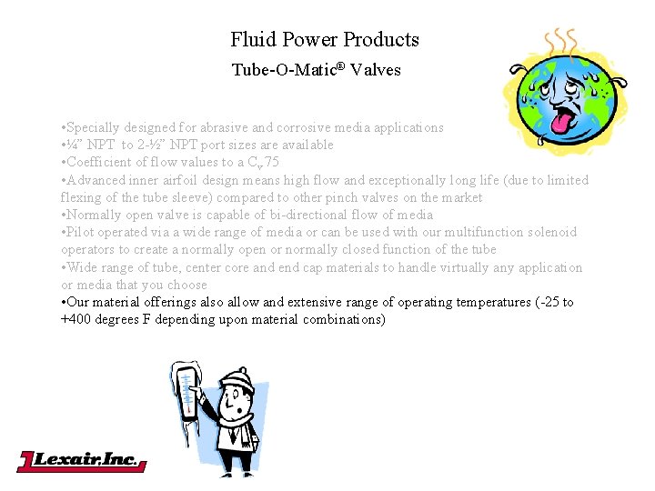 Fluid Power Products Tube-O-Matic® Valves • Specially designed for abrasive and corrosive media applications