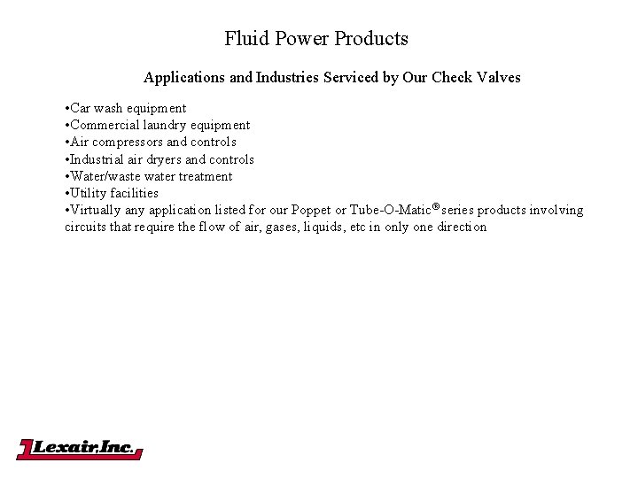 Fluid Power Products Applications and Industries Serviced by Our Check Valves • Car wash