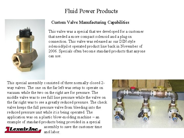 Fluid Power Products Custom Valve Manufacturing Capabilities This valve was a special that we