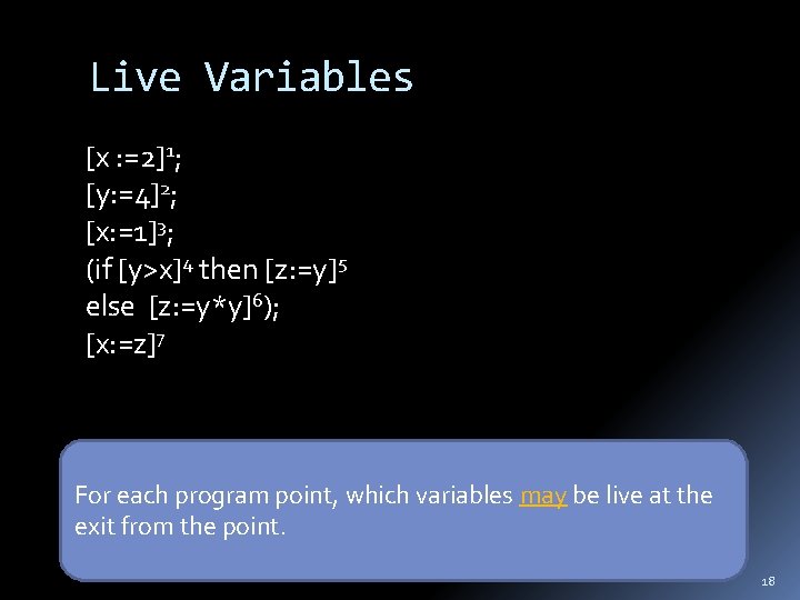 Live Variables [x : =2]1; [y: =4]2; [x: =1]3; (if [y>x]4 then [z: =y]5