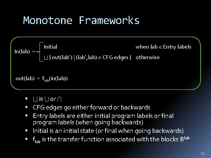 Monotone Frameworks In(lab) = Initial when lab Entry labels { out(lab’) | (lab’, lab)