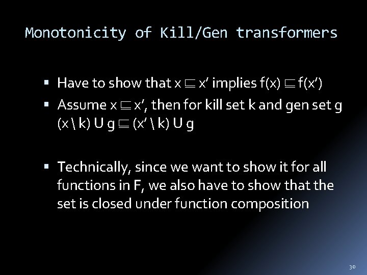 Monotonicity of Kill/Gen transformers Have to show that x x’ implies f(x) f(x’) Assume