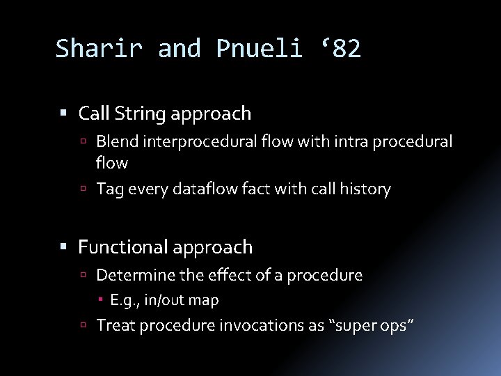 Sharir and Pnueli ‘ 82 Call String approach Blend interprocedural flow with intra procedural