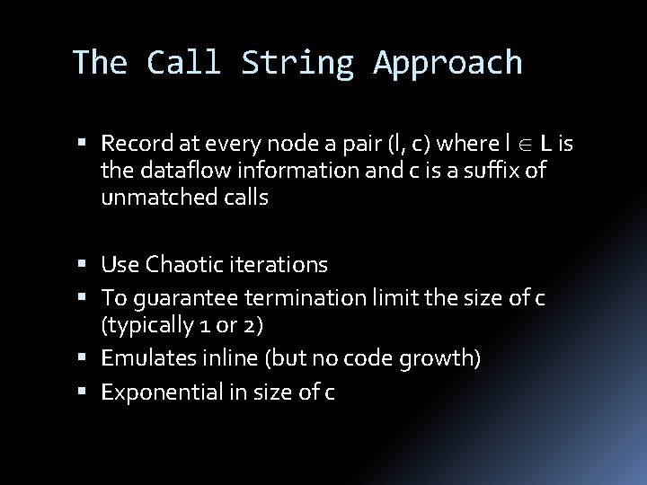 The Call String Approach Record at every node a pair (l, c) where l