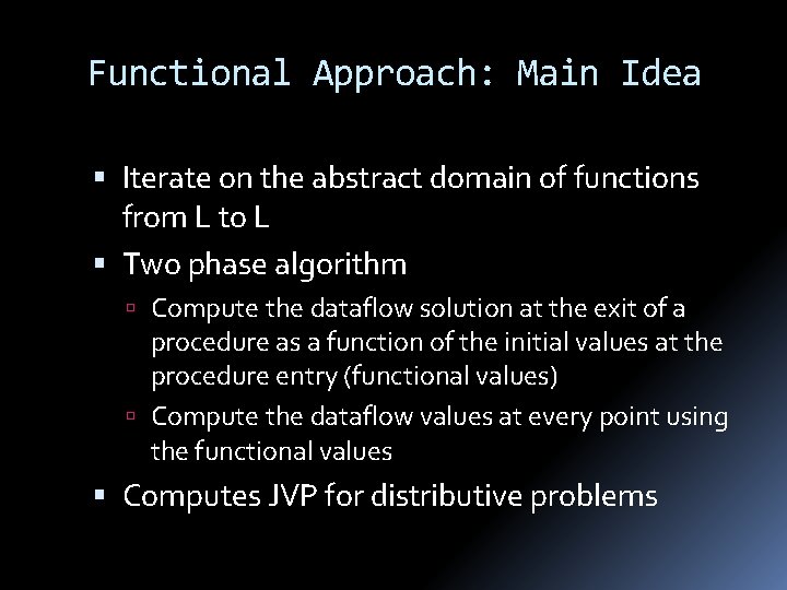 Functional Approach: Main Idea Iterate on the abstract domain of functions from L to