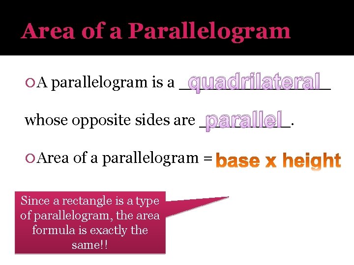 Area of a Parallelogram quadrilateral A parallelogram is a ________ whose opposite sides are