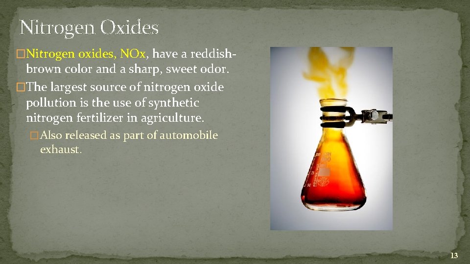 Nitrogen Oxides �Nitrogen oxides, NOx, have a reddish- brown color and a sharp, sweet