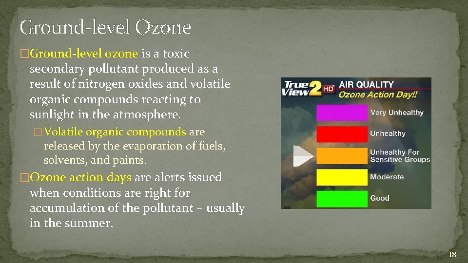 Ground-level Ozone �Ground-level ozone is a toxic secondary pollutant produced as a result of