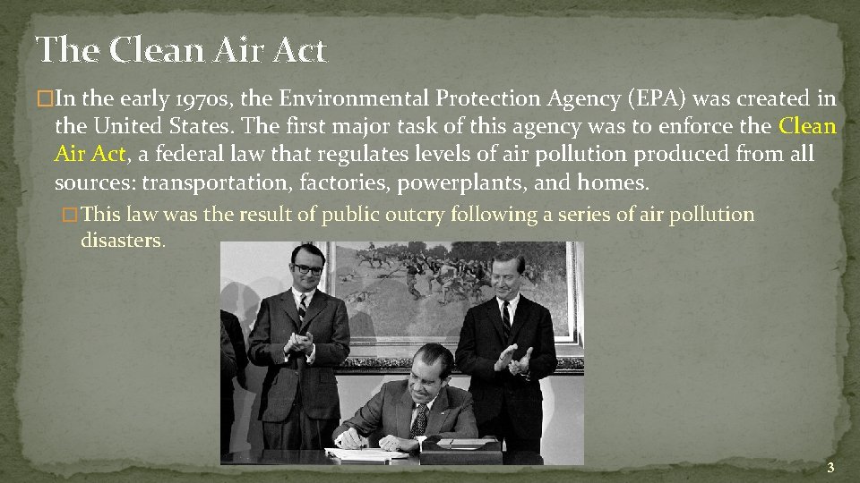 The Clean Air Act �In the early 1970 s, the Environmental Protection Agency (EPA)