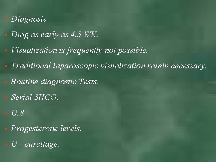  • Diagnosis • Diag as early as 4. 5 WK. • Visualization is