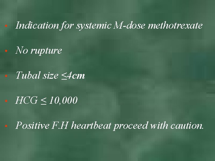  • Indication for systemic M-dose methotrexate • No rupture • Tubal size ≤