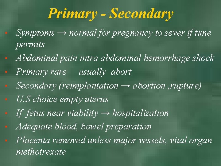 Primary - Secondary • • Symptoms → normal for pregnancy to sever if time