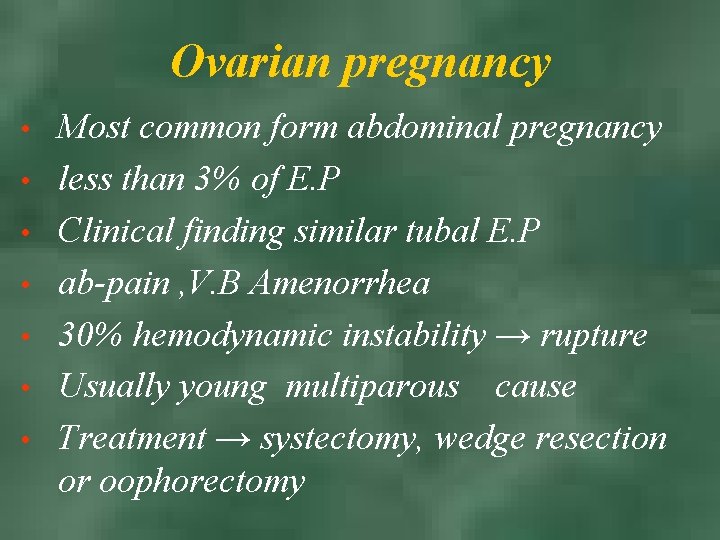 Ovarian pregnancy • • Most common form abdominal pregnancy less than 3% of E.