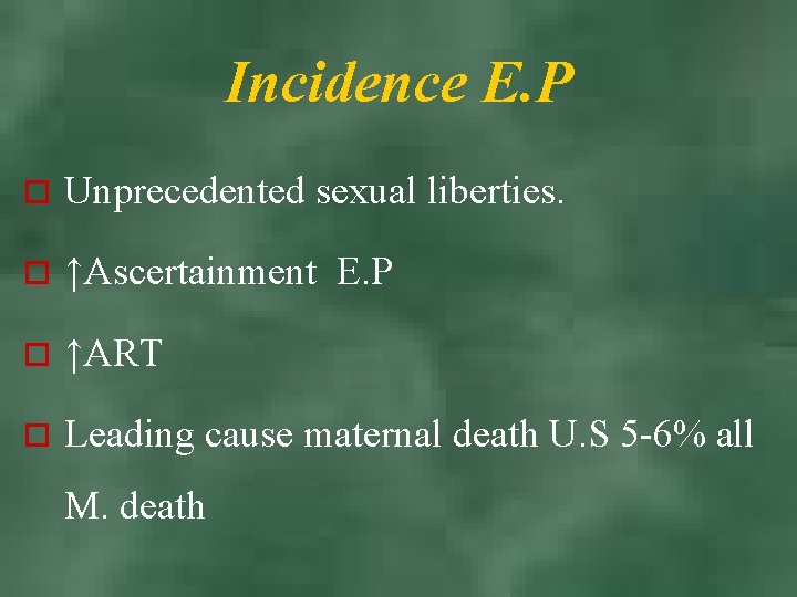Incidence E. P o Unprecedented sexual liberties. o ↑Ascertainment E. P o ↑ART o