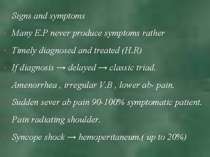  • Signs and symptoms • Many E. P never produce symptoms rather •