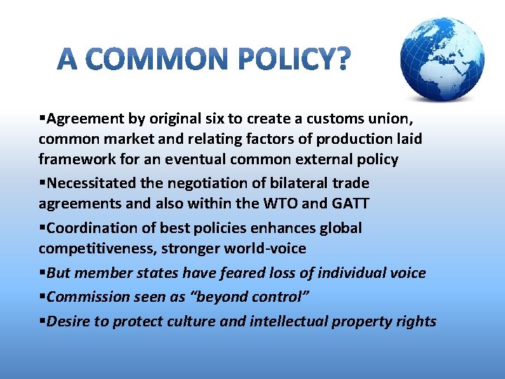 §Agreement by original six to create a customs union, common market and relating factors