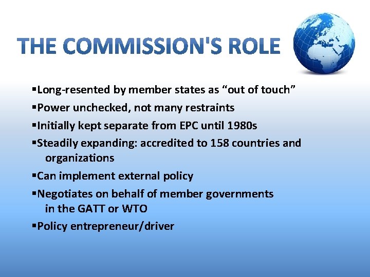 §Long-resented by member states as “out of touch” §Power unchecked, not many restraints §Initially