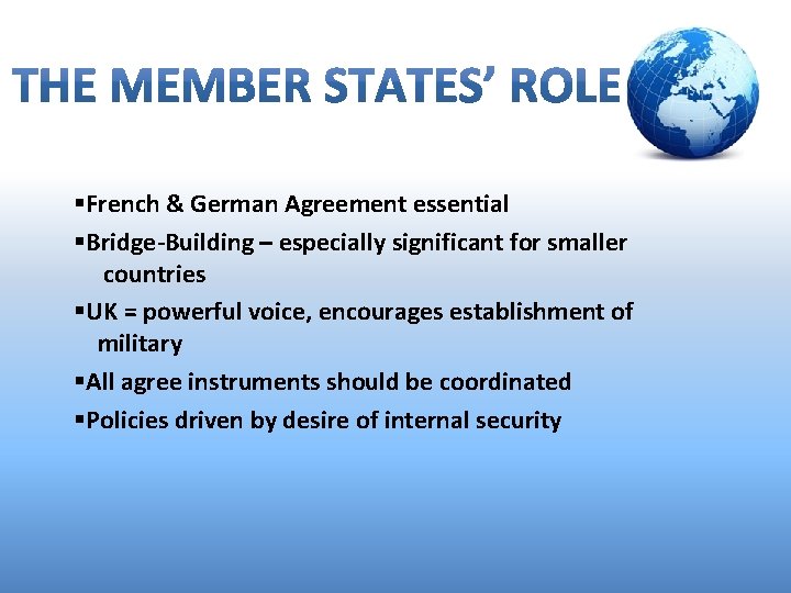 §French & German Agreement essential §Bridge-Building – especially significant for smaller countries §UK =