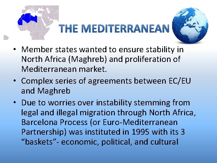  • Member states wanted to ensure stability in North Africa (Maghreb) and proliferation