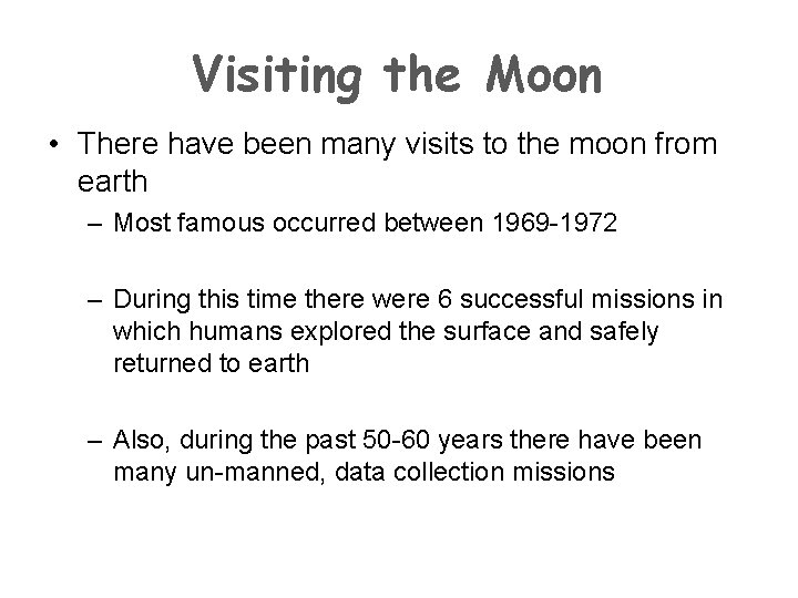 Visiting the Moon • There have been many visits to the moon from earth