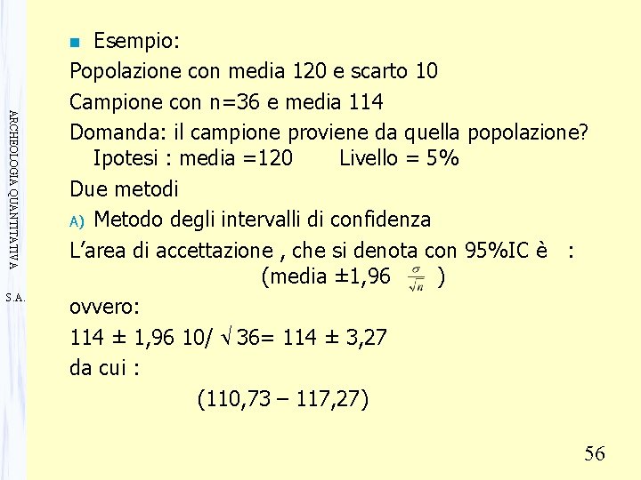 Esempio: Popolazione con media 120 e scarto 10 Campione con n=36 e media 114