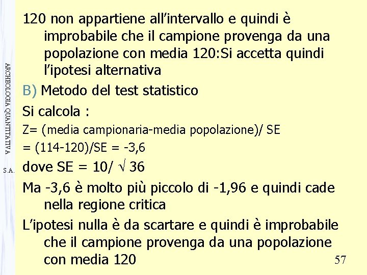 ARCHEOLOGIA QUANTITATIVA S. A. 120 non appartiene all’intervallo e quindi è improbabile che il