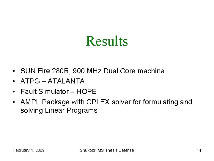 Results • • SUN Fire 280 R, 900 MHz Dual Core machine ATPG –