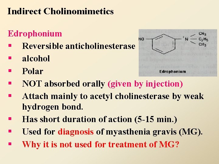 Indirect Cholinomimetics Edrophonium § Reversible anticholinesterase § alcohol § Polar § NOT absorbed orally