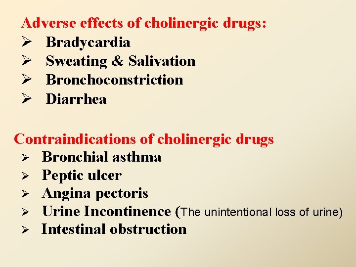 Adverse effects of cholinergic drugs: Ø Bradycardia Ø Sweating & Salivation Ø Bronchoconstriction Ø