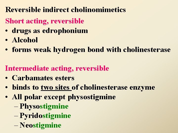 Reversible indirect cholinomimetics Short acting, reversible • drugs as edrophonium • Alcohol • forms