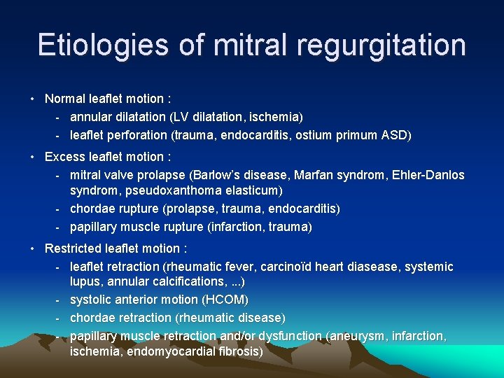 Etiologies of mitral regurgitation • Normal leaflet motion : - annular dilatation (LV dilatation,