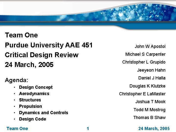 Team One Purdue University AAE 451 Critical Design Review 24 March, 2005 Christopher L