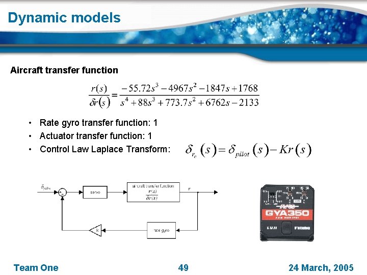 Dynamic models Aircraft transfer function • Rate gyro transfer function: 1 • Actuator transfer