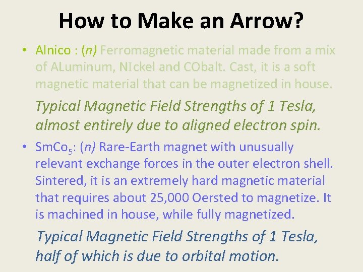 How to Make an Arrow? • Alnico : (n) Ferromagnetic material made from a