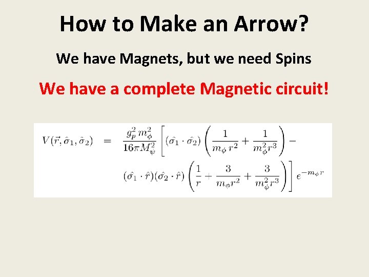 How to Make an Arrow? We have Magnets, but we need Spins We have