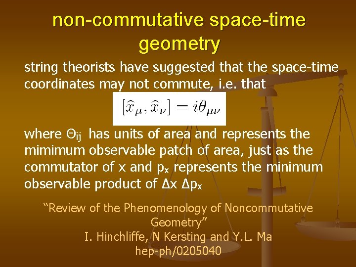 non-commutative space-time geometry string theorists have suggested that the space-time coordinates may not commute,