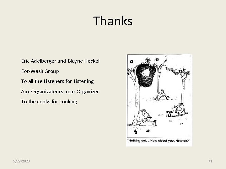 Thanks Eric Adelberger and Blayne Heckel Eot-Wash Group To all the Listeners for Listening