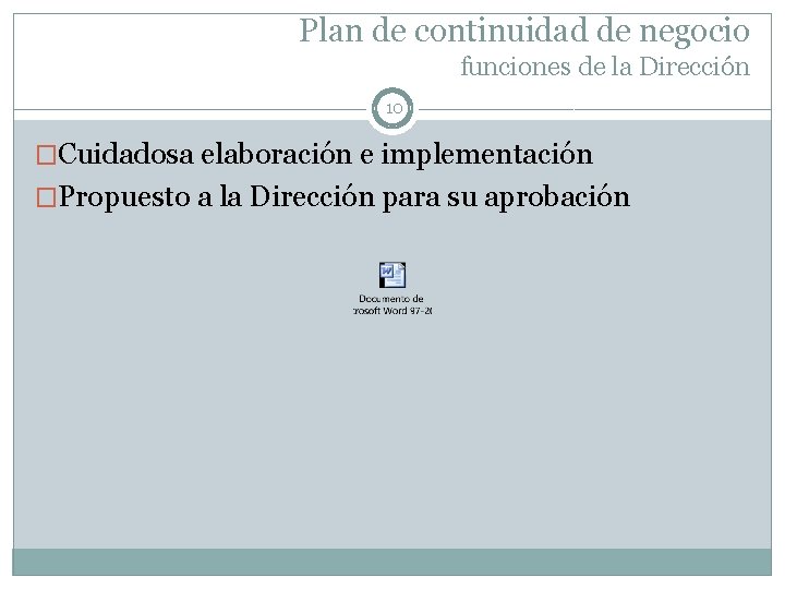 Plan de continuidad de negocio funciones de la Dirección 10 �Cuidadosa elaboración e implementación