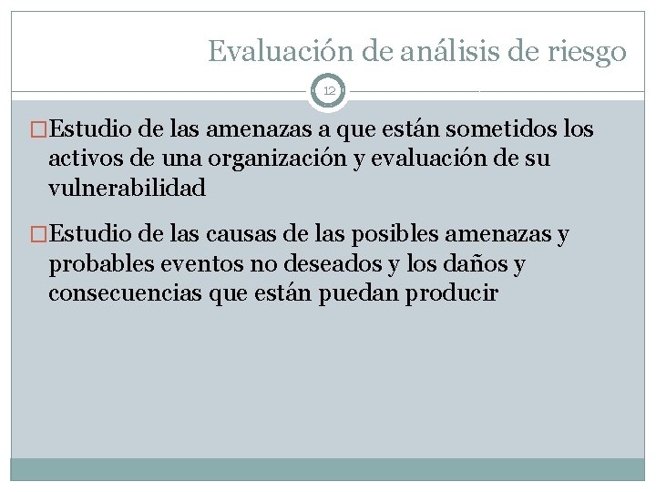 Evaluación de análisis de riesgo 12 �Estudio de las amenazas a que están sometidos