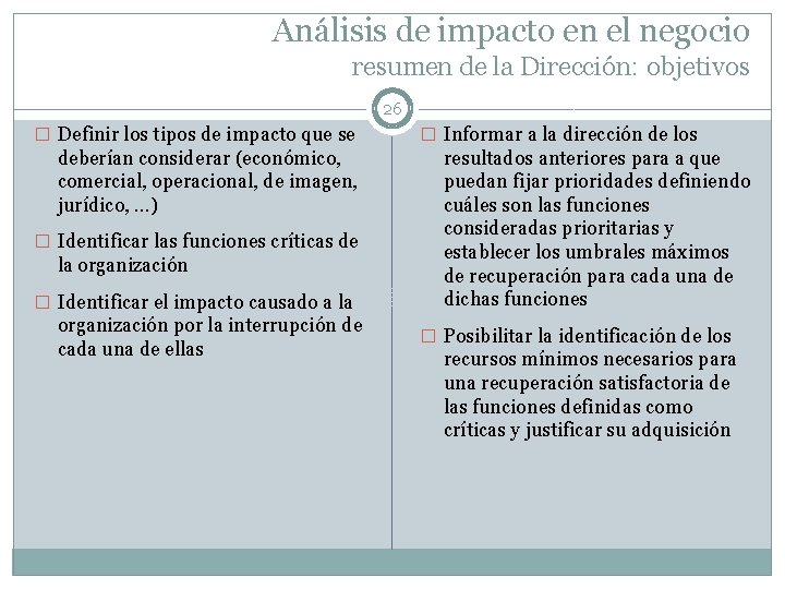 Análisis de impacto en el negocio resumen de la Dirección: objetivos 26 � Definir