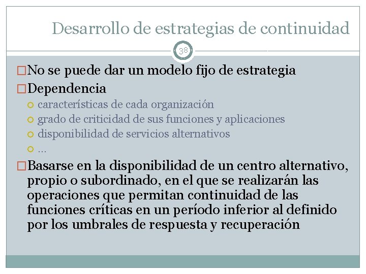 Desarrollo de estrategias de continuidad 38 �No se puede dar un modelo fijo de