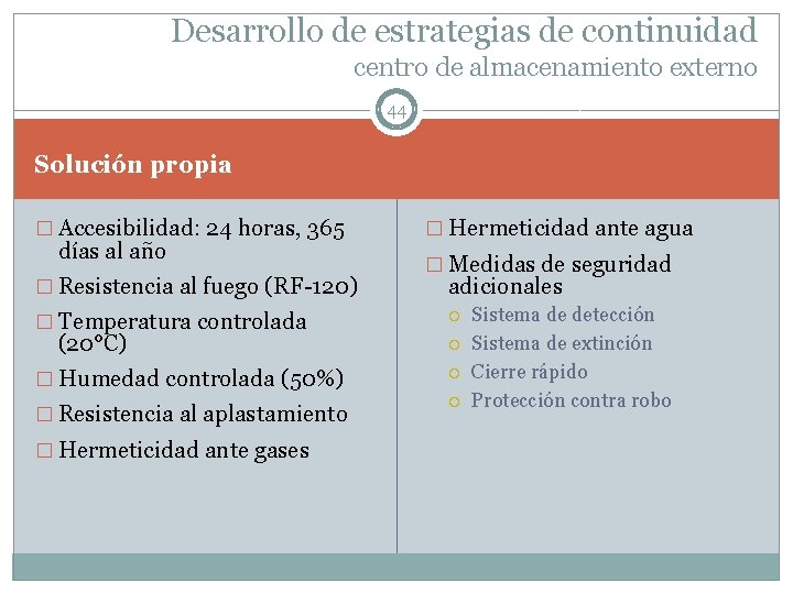 Desarrollo de estrategias de continuidad centro de almacenamiento externo 44 Solución propia � Accesibilidad: